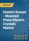 Eastern Europe - Mounted Piezo-Electric Crystals - Market Analysis, Forecast, Size, Trends and Insights. Update: COVID-19 Impact - Product Thumbnail Image