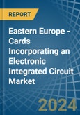 Eastern Europe - Cards Incorporating an Electronic Integrated Circuit (Smart Card) - Market analysis, Forecast, Size, Trends and Insights. Update: COVID-19 Impact- Product Image