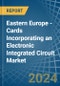 Eastern Europe - Cards Incorporating an Electronic Integrated Circuit (Smart Card) - Market analysis, Forecast, Size, Trends and Insights. Update: COVID-19 Impact - Product Thumbnail Image