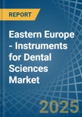 Eastern Europe - Instruments for Dental Sciences - Market Analysis, forecast, Size, Trends and Insights. Update: COVID-19 Impact- Product Image