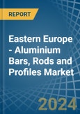 Eastern Europe - Aluminium Bars, Rods and Profiles - Market Analysis, Forecast, Size, Trends and Insights. Update: COVID-19 Impact- Product Image