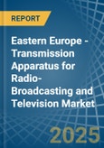 Eastern Europe - Transmission Apparatus for Radio-Broadcasting and Television (Without Reception Apparatus) - Market Analysis, forecast, Size, Trends and Insights. Update: COVID-19 Impact- Product Image