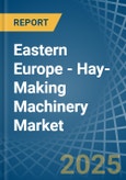 Eastern Europe - Hay-Making Machinery - Market Analysis, Forecast, Size, Trends and Insights. Update: COVID-19 Impact- Product Image