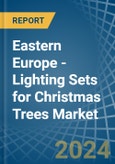 Eastern Europe - Lighting Sets for Christmas Trees - Market Analysis, forecast, Size, Trends and Insights. Update: COVID-19 Impact- Product Image