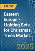 Eastern Europe - Lighting Sets for Christmas Trees - Market Analysis, forecast, Size, Trends and Insights. Update: COVID-19 Impact- Product Image