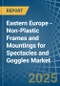Eastern Europe - Non-Plastic Frames and Mountings for Spectacles and Goggles - Market Analysis, forecast, Size, Trends and Insights. Update: COVID-19 Impact - Product Thumbnail Image