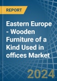 Eastern Europe - Wooden Furniture of a Kind Used in offices - Market analysis, Forecast, Size, Trends and insights. Update: COVID-19 Impact- Product Image