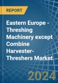 Eastern Europe - Threshing Machinery except Combine Harvester-Threshers - Market Analysis, Forecast, Size, Trends and Insights. Update: COVID-19 Impact- Product Image