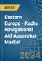 Eastern Europe - Radio Navigational Aid Apparatus - Market Analysis, Forecast, Size, Trends and Insights. Update: COVID-19 Impact - Product Thumbnail Image