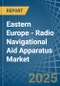 Eastern Europe - Radio Navigational Aid Apparatus - Market Analysis, Forecast, Size, Trends and Insights. Update: COVID-19 Impact - Product Thumbnail Image