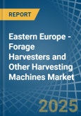 Eastern Europe - Forage Harvesters and Other Harvesting Machines - Market Analysis, Forecast, Size, Trends and Insights. Update: COVID-19 Impact- Product Image