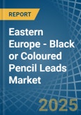 Eastern Europe - Black or Coloured Pencil Leads - Market Analysis, Forecast, Size, Trends and Insights. Update: COVID-19 Impact- Product Image