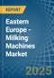 Eastern Europe - Milking Machines - Market Analysis, Forecast, Size, Trends and Insights. Update: COVID-19 Impact - Product Image