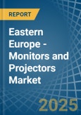 Eastern Europe - Monitors and Projectors - Market Analysis, Forecast, Size, Trends and Insights. Update: COVID-19 Impact- Product Image