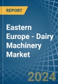 Eastern Europe - Dairy Machinery - Market Analysis, Forecast, Size, Trends and Insights. Update: COVID-19 Impact- Product Image