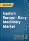 Eastern Europe - Dairy Machinery - Market Analysis, Forecast, Size, Trends and Insights. Update: COVID-19 Impact - Product Image
