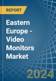 Eastern Europe - Video Monitors - Market Analysis, Forecast, Size, Trends and Insights. Update: COVID-19 Impact- Product Image
