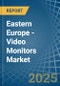 Eastern Europe - Video Monitors - Market Analysis, Forecast, Size, Trends and Insights. Update: COVID-19 Impact - Product Thumbnail Image