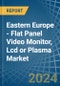 Eastern Europe - Flat Panel Video Monitor, Lcd or Plasma - Market Analysis, Forecast, Size, Trends and Insights. Update: COVID-19 Impact - Product Image