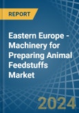 Eastern Europe - Machinery for Preparing Animal Feedstuffs - Market Analysis, forecast, Size, Trends and Insights. Update: COVID-19 Impact- Product Image