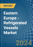 Eastern Europe - Refrigerated Vessels (Ships) - Market Analysis, Forecast, Size, Trends and Insights. Update: COVID-19 Impact- Product Image