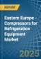 Eastern Europe - Compressors for Refrigeration Equipment - Market Analysis, forecast, Size, Trends and Insights. Update: COVID-19 Impact - Product Thumbnail Image