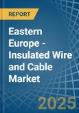 Eastern Europe - Insulated Wire and Cable - Market Analysis, Forecast, Size, Trends and Insights. Update: COVID-19 Impact- Product Image