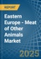 Eastern Europe - Meat of Other Animals - Market Analysis, Forecast, Size, Trends and Insights. Update: COVID-19 Impact - Product Thumbnail Image