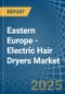 Eastern Europe - Electric Hair Dryers - Market Analysis, Forecast, Size, Trends and Insights. Update: COVID-19 Impact - Product Image