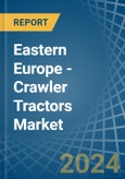 Eastern Europe - Crawler Tractors - Market Analysis, Forecast, Size, Trends and Insights. Update: COVID-19 Impact- Product Image