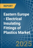 Eastern Europe - Electrical Insulating Fittings of Plastics - Market Analysis, Forecast, Size, Trends and Insights. Update: COVID-19 Impact- Product Image