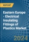 Eastern Europe - Electrical Insulating Fittings of Plastics - Market Analysis, Forecast, Size, Trends and Insights. Update: COVID-19 Impact - Product Thumbnail Image