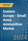 Eastern Europe - Small Arms Ammunition - Market Analysis, Forecast, Size, Trends and Insights. Update: COVID-19 Impact- Product Image