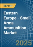 Eastern Europe - Small Arms Ammunition - Market Analysis, Forecast, Size, Trends and Insights. Update: COVID-19 Impact- Product Image