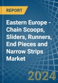 Eastern Europe - Chain Scoops, Sliders, Runners, End Pieces and Narrow Strips - Market Analysis, Forecast, Size, Trends and Insights. Update: COVID-19 Impact- Product Image