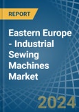 Eastern Europe - Industrial Sewing Machines - Market Analysis, Forecast, Size, Trends and Insights. Update: COVID-19 Impact- Product Image