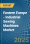 Eastern Europe - Industrial Sewing Machines - Market Analysis, Forecast, Size, Trends and Insights. Update: COVID-19 Impact - Product Image