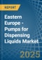 Eastern Europe - Pumps for Dispensing Liquids - Market Analysis, forecast, Size, Trends and Insights. Update: COVID-19 Impact - Product Thumbnail Image