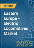 Eastern Europe - Electric Locomotives - Market Analysis, Forecast, Size, Trends and Insights. Update: COVID-19 Impact- Product Image