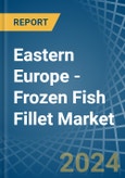 Eastern Europe - Frozen Fish Fillet - Market Analysis, Forecast, Size, Trends and Insights. Update: COVID-19 Impact- Product Image