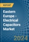 Eastern Europe - Electrical Capacitors - Market Analysis, Forecast, Size, Trends and Insights. Update: COVID-19 Impact - Product Thumbnail Image