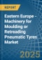 Eastern Europe - Machinery for Moulding or Retreading Pneumatic Tyres - Market Analysis, forecast, Size, Trends and Insights. Update: COVID-19 Impact - Product Thumbnail Image
