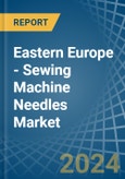 Eastern Europe - Sewing Machine Needles - Market Analysis, Forecast, Size, Trends and Insights. Update: COVID-19 Impact- Product Image