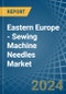 Eastern Europe - Sewing Machine Needles - Market Analysis, Forecast, Size, Trends and Insights. Update: COVID-19 Impact - Product Thumbnail Image
