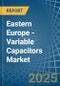 Eastern Europe - Variable Capacitors - Market Analysis, Forecast, Size, Trends and Insights. Update: COVID-19 Impact - Product Thumbnail Image