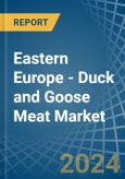 Eastern Europe - Duck and Goose Meat - Market Analysis, Forecast, Size, Trends and Insights. Update: COVID-19 Impact- Product Image