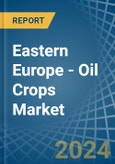 Eastern Europe - Oil Crops - Market Analysis, Forecast, Size, Trends and Insights. Update: COVID-19 Impact- Product Image
