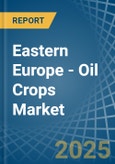 Eastern Europe - Oil Crops - Market Analysis, Forecast, Size, Trends and Insights. Update: COVID-19 Impact- Product Image