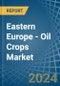 Eastern Europe - Oil Crops - Market Analysis, Forecast, Size, Trends and Insights. Update: COVID-19 Impact - Product Image