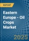 Eastern Europe - Oil Crops - Market Analysis, Forecast, Size, Trends and Insights. Update: COVID-19 Impact - Product Image